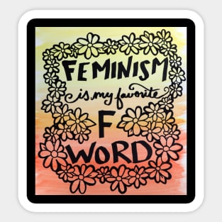 Feminism is my favorite F word Sticker